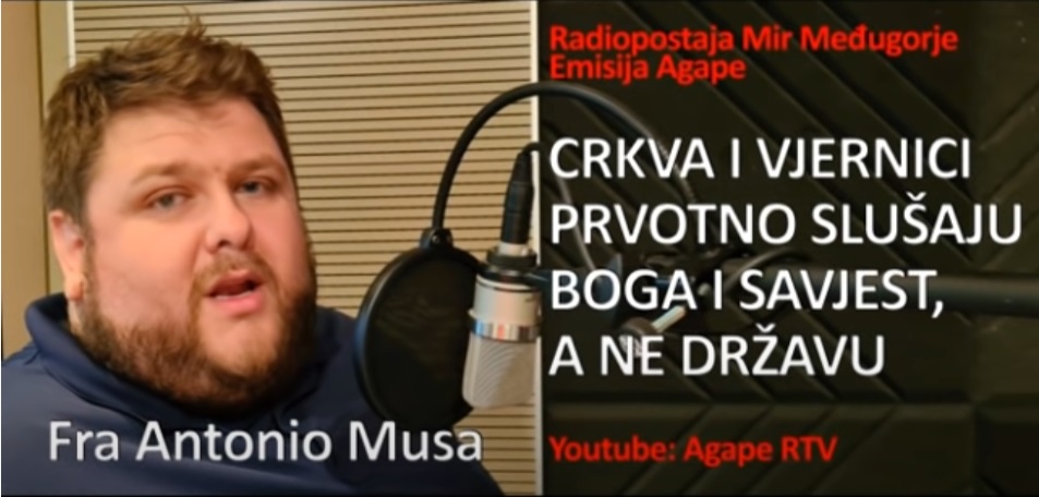AUDIO: Fra Antonio Musa u emisiji Agape – Crkva i vjernici neka slušaju BOGA i savjest, a potom DRŽAVU