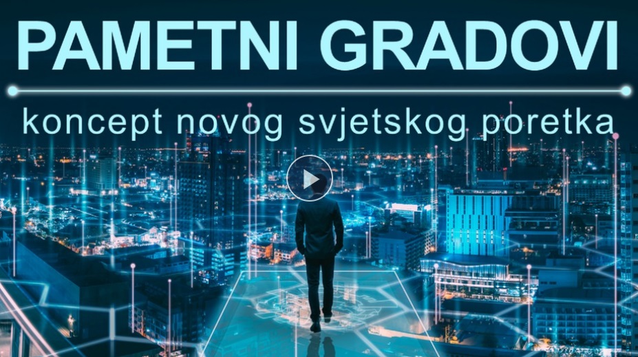 VIDEO: Pametni gradovi – koncept novog svjetskog poretka