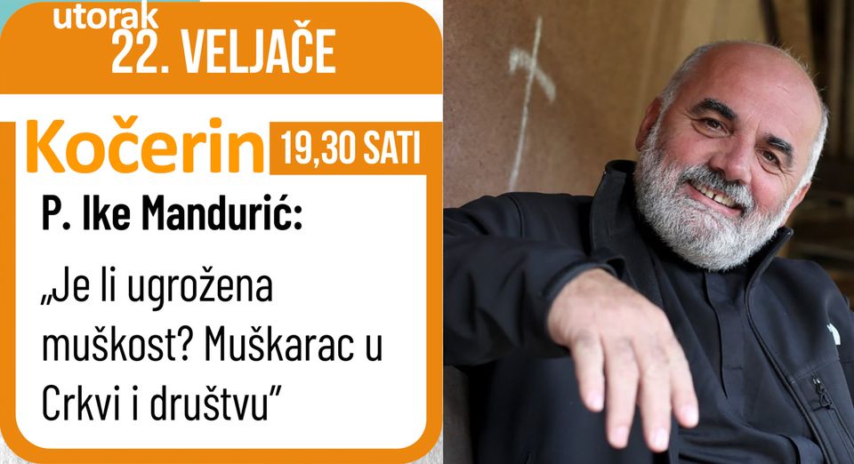 Pater Ike Mandurić na Kočerinu će predvoditi susret za muškarce – „Je li ugrožena muškost. Muškarac u Crkvi i društvu“