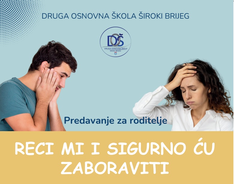 NAJAVA: Druga OŠ Široki Brijeg organizira predavanje za roditelje “Reci mi i sigurno ću zaboraviti”